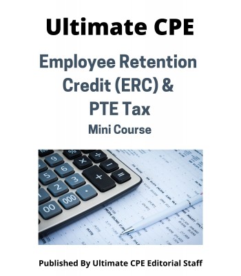 Employee Retention Credit (ERC) & PTE Tax 2023 Mini Course